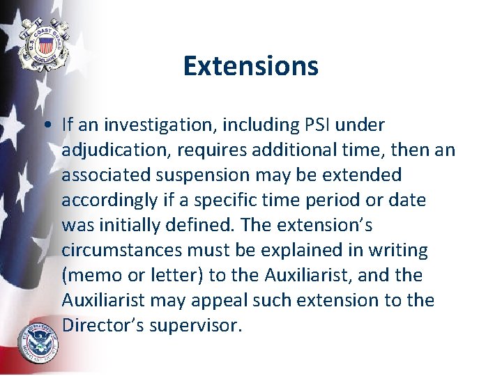 Extensions • If an investigation, including PSI under adjudication, requires additional time, then an
