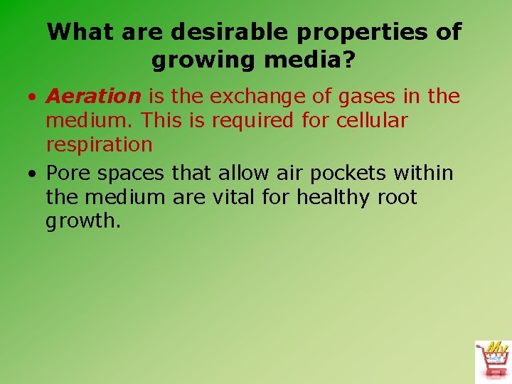 What are desirable properties of growing media? • Aeration is the exchange of gases