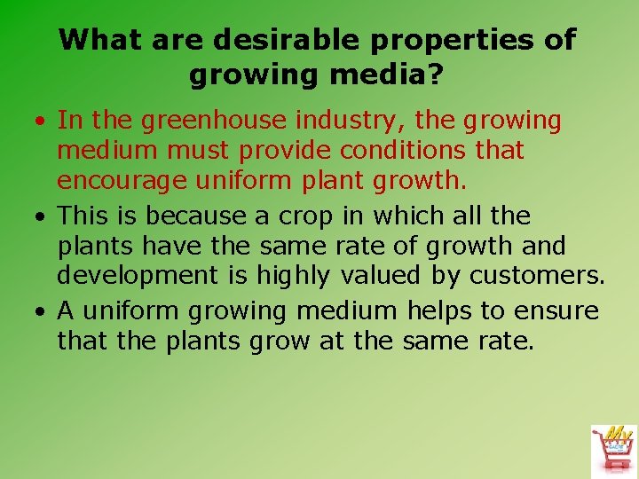 What are desirable properties of growing media? • In the greenhouse industry, the growing