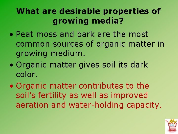 What are desirable properties of growing media? • Peat moss and bark are the