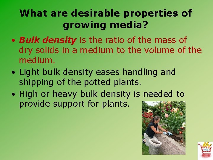 What are desirable properties of growing media? • Bulk density is the ratio of