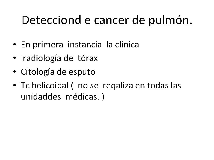 Detecciond e cancer de pulmón. • • En primera instancia la clínica radiología de