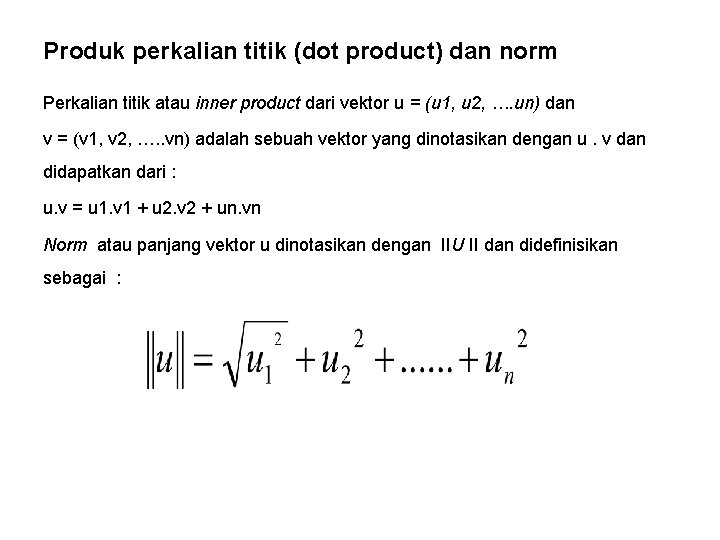 Produk perkalian titik (dot product) dan norm Perkalian titik atau inner product dari vektor