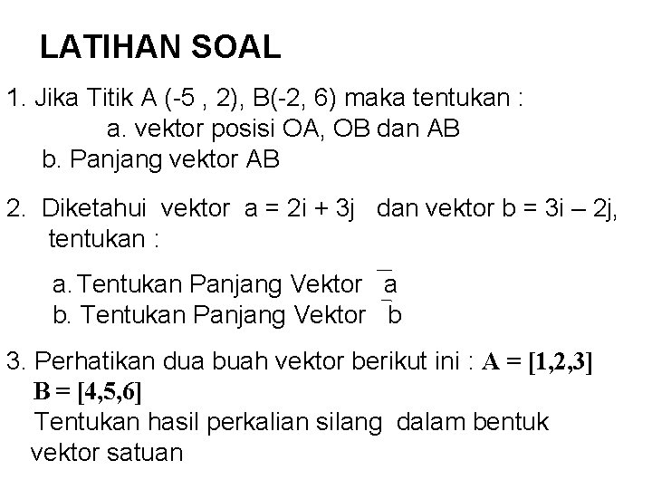 LATIHAN SOAL 1. Jika Titik A (-5 , 2), B(-2, 6) maka tentukan :