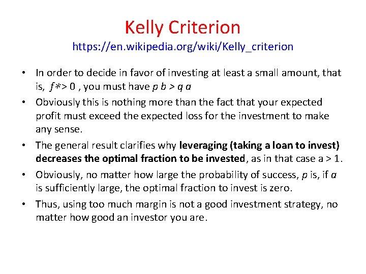 Kelly Criterion https: //en. wikipedia. org/wiki/Kelly_criterion • In order to decide in favor of