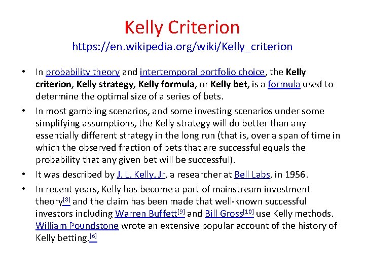 Kelly Criterion https: //en. wikipedia. org/wiki/Kelly_criterion • In probability theory and intertemporal portfolio choice,