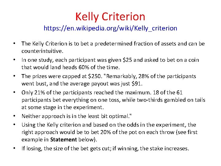 Kelly Criterion https: //en. wikipedia. org/wiki/Kelly_criterion • The Kelly Criterion is to bet a