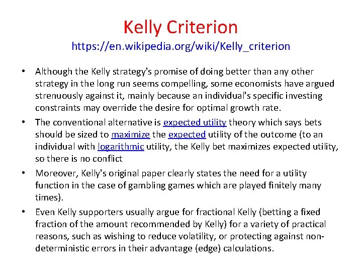 Kelly Criterion https: //en. wikipedia. org/wiki/Kelly_criterion • Although the Kelly strategy's promise of doing