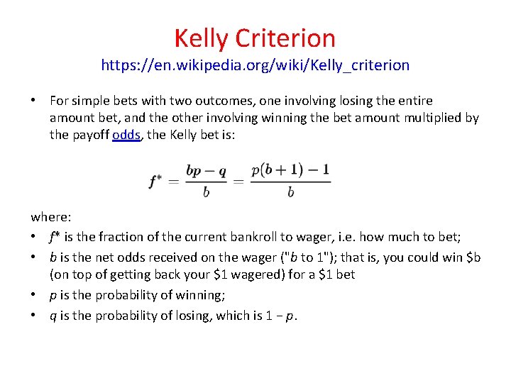 Kelly Criterion https: //en. wikipedia. org/wiki/Kelly_criterion • For simple bets with two outcomes, one