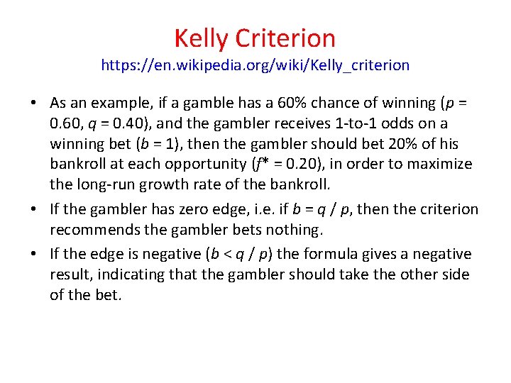 Kelly Criterion https: //en. wikipedia. org/wiki/Kelly_criterion • As an example, if a gamble has