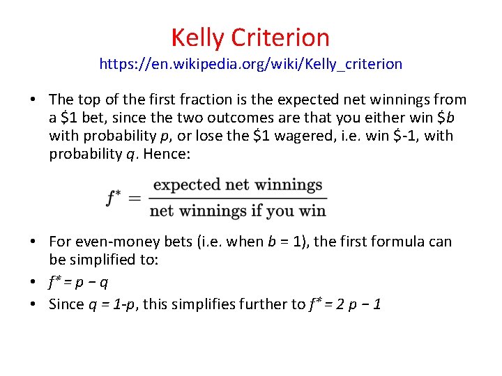 Kelly Criterion https: //en. wikipedia. org/wiki/Kelly_criterion • The top of the first fraction is