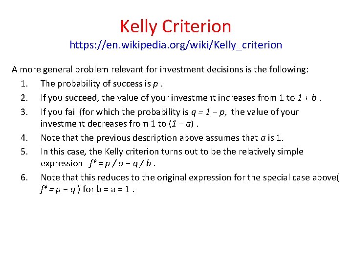 Kelly Criterion https: //en. wikipedia. org/wiki/Kelly_criterion A more general problem relevant for investment decisions