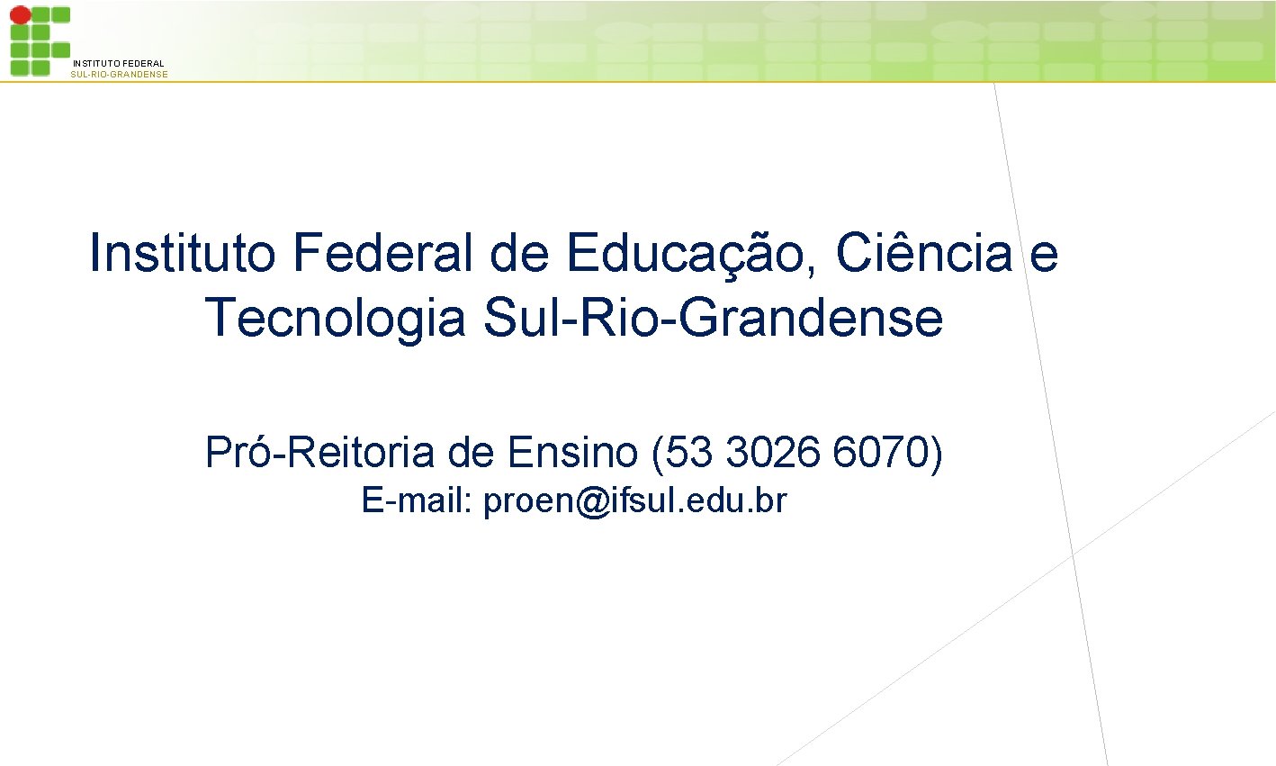 INSTITUTO FEDERAL SUL-RIO-GRANDENSE Instituto Federal de Educação, Ciência e Tecnologia Sul-Rio-Grandense Pró-Reitoria de Ensino