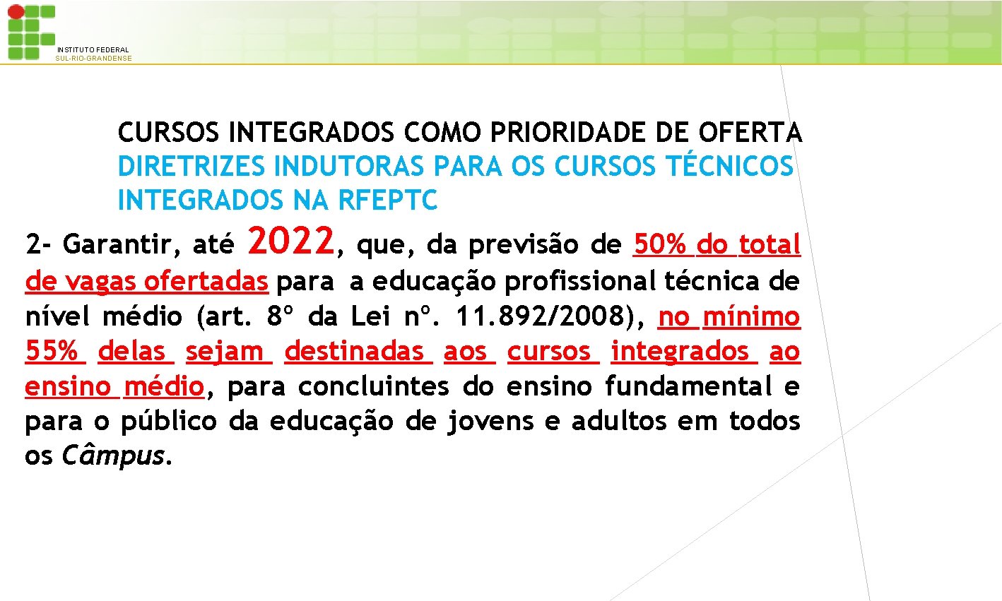 INSTITUTO FEDERAL SUL-RIO-GRANDENSE CURSOS INTEGRADOS COMO PRIORIDADE DE OFERTA DIRETRIZES INDUTORAS PARA OS CURSOS