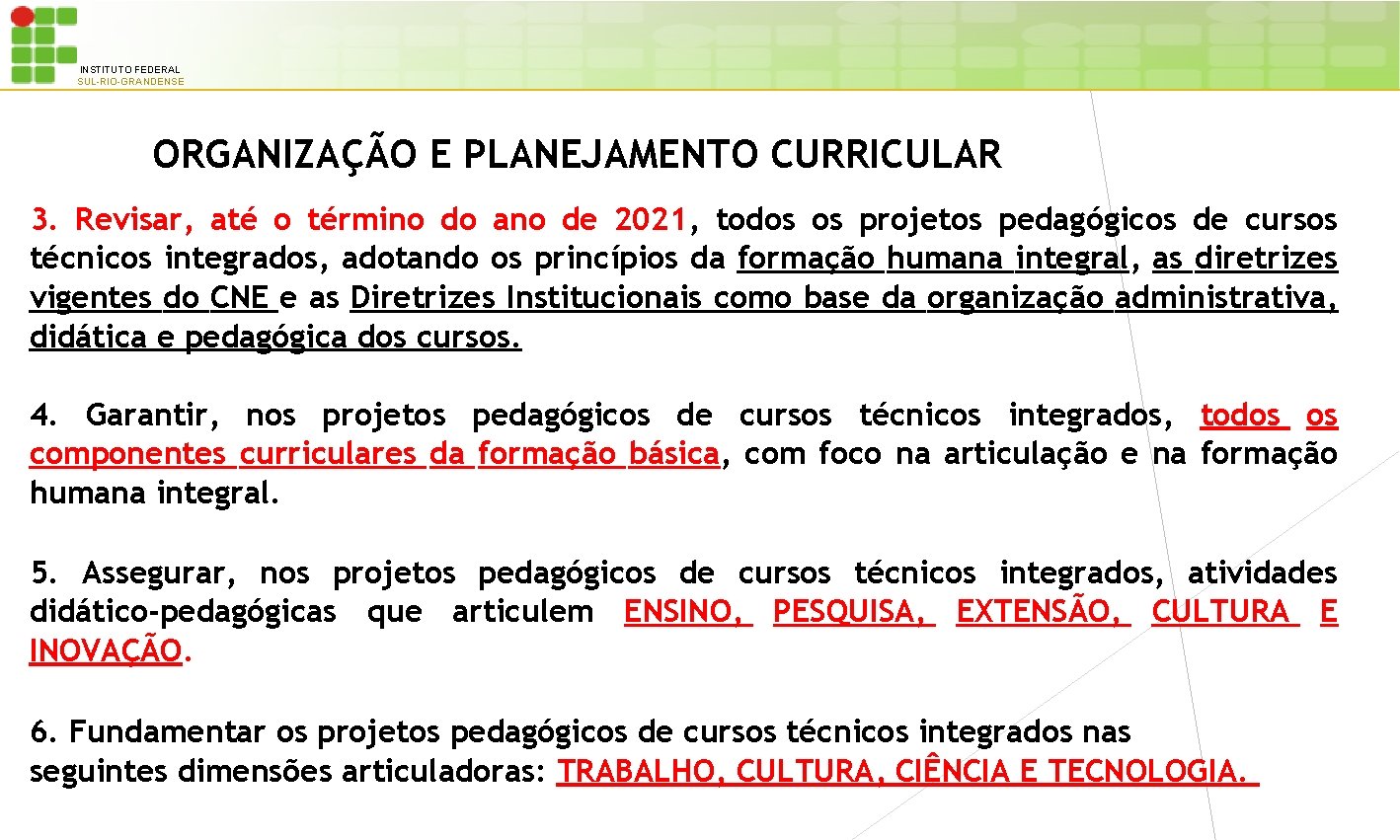 INSTITUTO FEDERAL SUL-RIO-GRANDENSE ORGANIZAÇÃO E PLANEJAMENTO CURRICULAR 3. Revisar, até o término do ano