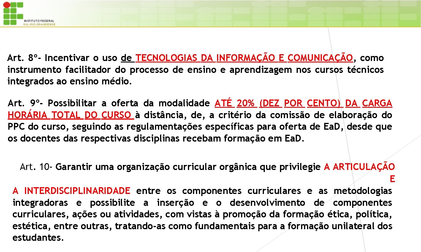 INSTITUTO FEDERAL SUL-RIO-GRANDENSE Art. 8º- Incentivar o uso de TECNOLOGIAS DA INFORMAÇÃO E COMUNICAÇÃO,