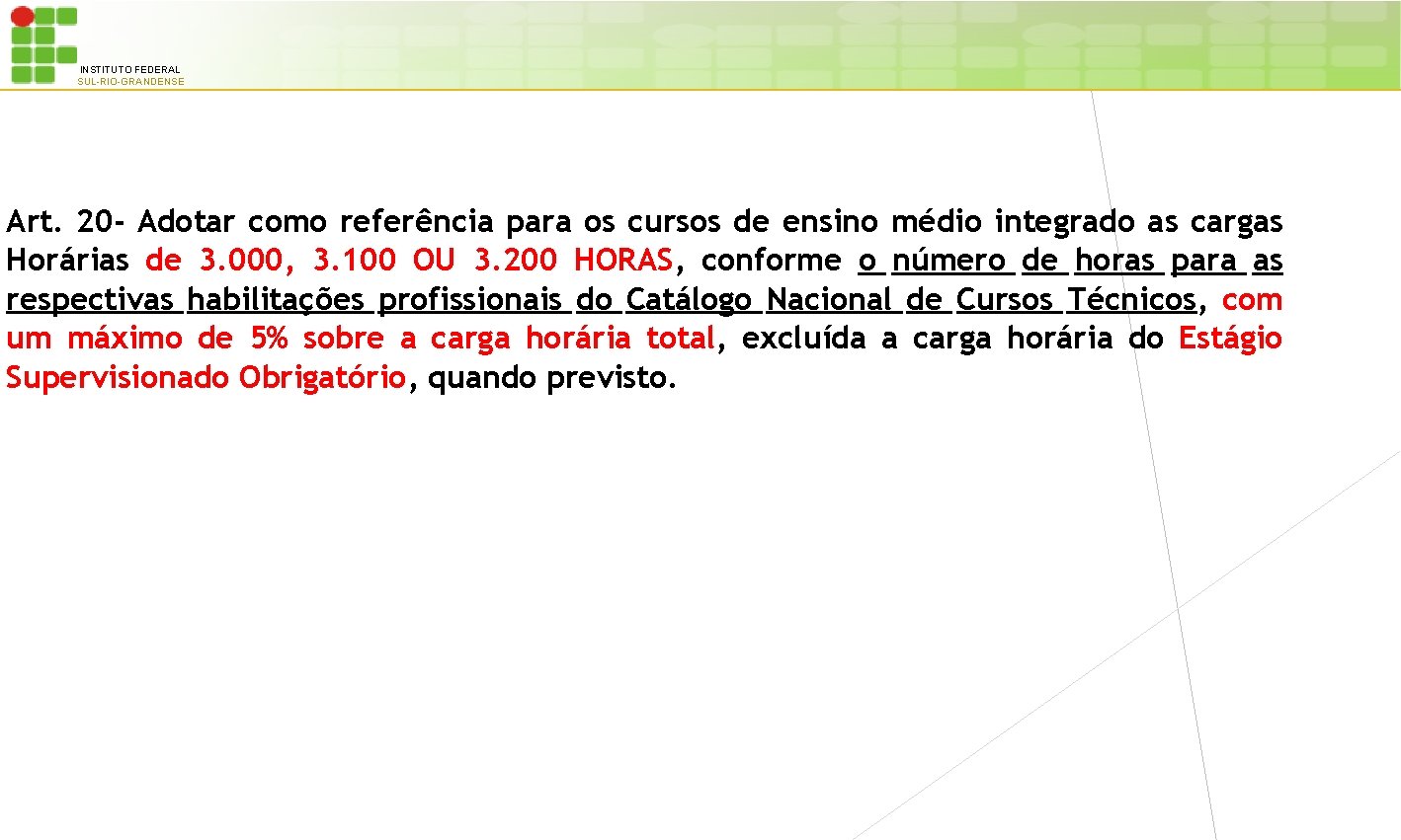 INSTITUTO FEDERAL SUL-RIO-GRANDENSE Art. 20 - Adotar como referência para os cursos de ensino