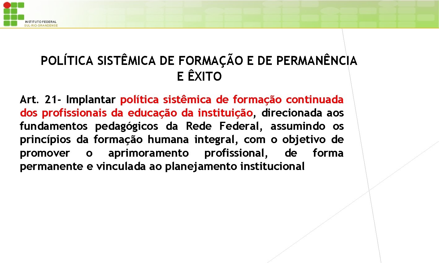 INSTITUTO FEDERAL SUL-RIO-GRANDENSE POLÍTICA SISTÊMICA DE FORMAÇÃO E DE PERMANÊNCIA E ÊXITO Art. 21