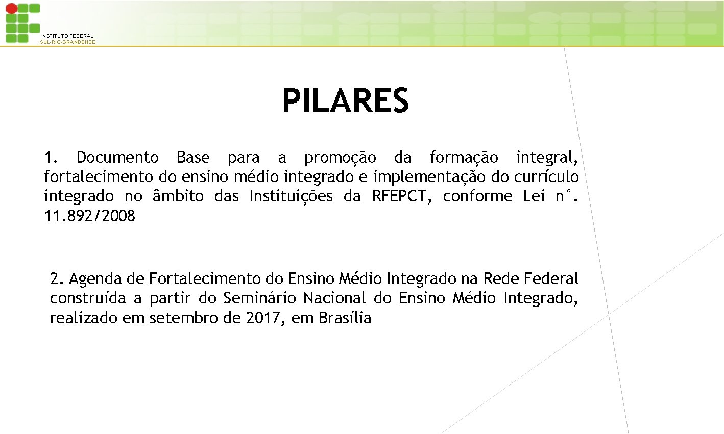 INSTITUTO FEDERAL SUL-RIO-GRANDENSE PILARES 1. Documento Base para a promoção da formação integral, fortalecimento