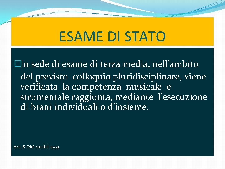 ESAME DI STATO �In sede di esame di terza media, nell’ambito del previsto colloquio