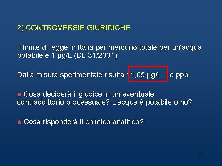 2) CONTROVERSIE GIURIDICHE Il limite di legge in Italia per mercurio totale per un'acqua