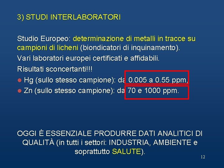 3) STUDI INTERLABORATORI Studio Europeo: determinazione di metalli in tracce su campioni di licheni