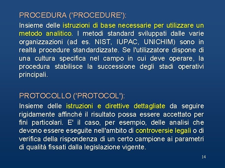 PROCEDURA ('PROCEDURE'): Insieme delle istruzioni di base necessarie per utilizzare un metodo analitico. I