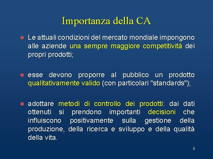 Importanza della CA l Le attuali condizioni del mercato mondiale impongono alle aziende una