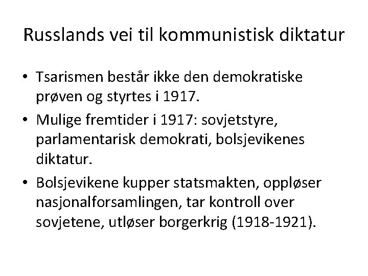 Russlands vei til kommunistisk diktatur • Tsarismen består ikke den demokratiske prøven og styrtes Russlands vei til kommunistisk diktatur • Tsarismen består ikke den demokratiske prøven og styrtes