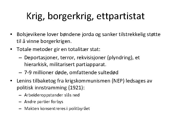 Krig, borgerkrig, ettpartistat • Bolsjevikene lover bøndene jorda og sanker tilstrekkelig støtte til å Krig, borgerkrig, ettpartistat • Bolsjevikene lover bøndene jorda og sanker tilstrekkelig støtte til å