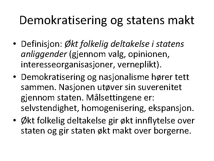 Demokratisering og statens makt • Definisjon: Økt folkelig deltakelse i statens anliggender (gjennom valg, Demokratisering og statens makt • Definisjon: Økt folkelig deltakelse i statens anliggender (gjennom valg,