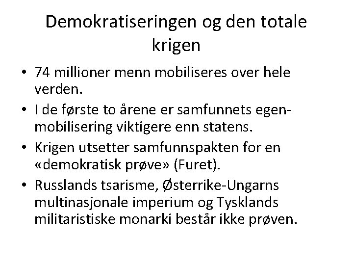 Demokratiseringen og den totale krigen • 74 millioner menn mobiliseres over hele verden. • Demokratiseringen og den totale krigen • 74 millioner menn mobiliseres over hele verden. •