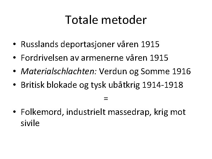 Totale metoder Russlands deportasjoner våren 1915 Fordrivelsen av armenerne våren 1915 Materialschlachten: Verdun og Totale metoder Russlands deportasjoner våren 1915 Fordrivelsen av armenerne våren 1915 Materialschlachten: Verdun og