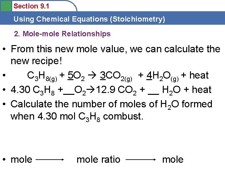 Section 9. 1 Using Chemical Equations (Stoichiometry) 2. Mole-mole Relationships • From this new