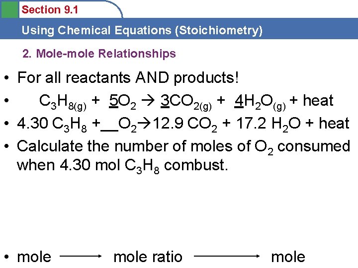 Section 9. 1 Using Chemical Equations (Stoichiometry) 2. Mole-mole Relationships • For all reactants