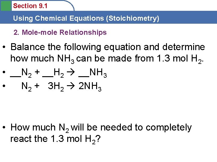 Section 9. 1 Using Chemical Equations (Stoichiometry) 2. Mole-mole Relationships • Balance the following