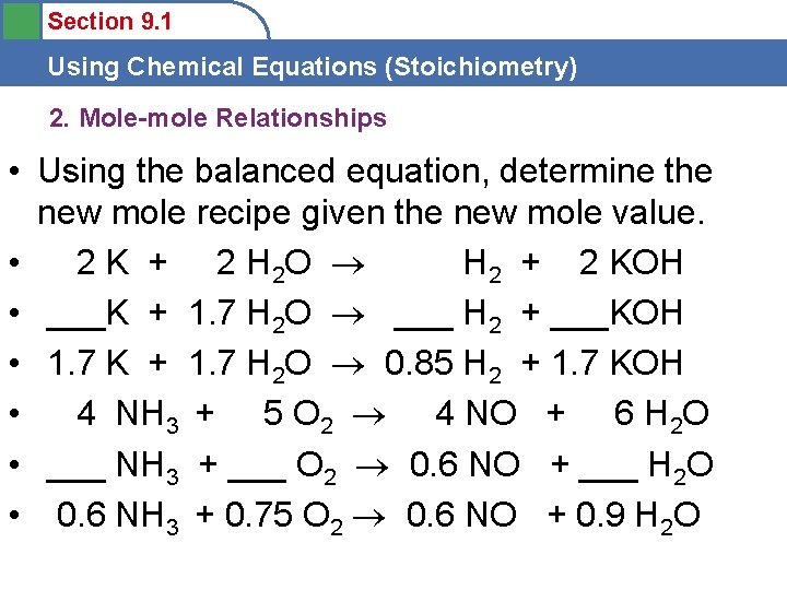 Section 9. 1 Using Chemical Equations (Stoichiometry) 2. Mole-mole Relationships • Using the balanced