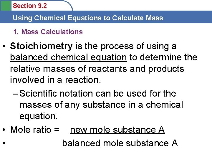 Section 9. 2 Using Chemical Equations to Calculate Mass 1. Mass Calculations • Stoichiometry
