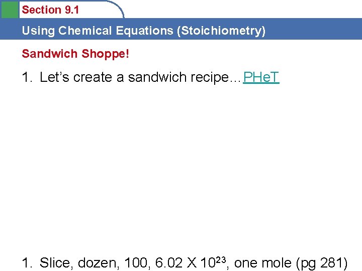 Section 9. 1 Using Chemical Equations (Stoichiometry) Sandwich Shoppe! 1. Let’s create a sandwich