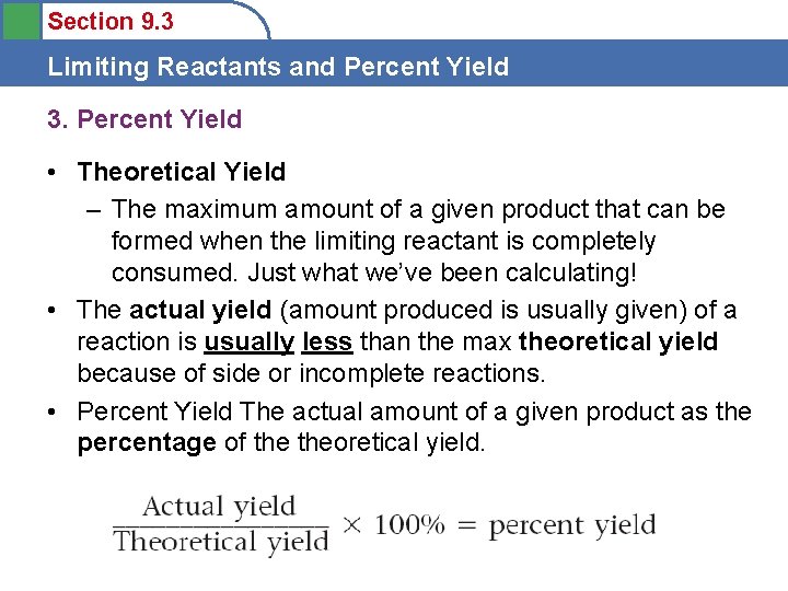 Section 9. 3 Limiting Reactants and Percent Yield 3. Percent Yield • Theoretical Yield