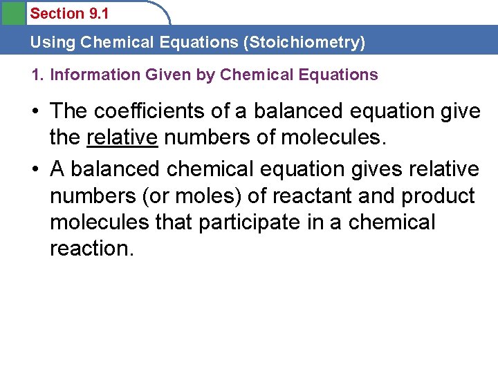 Section 9. 1 Using Chemical Equations (Stoichiometry) 1. Information Given by Chemical Equations •