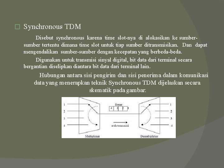 � Synchronous TDM Disebut synchronous karena time slot-nya di alokasikan ke sumber tertentu dimana � Synchronous TDM Disebut synchronous karena time slot-nya di alokasikan ke sumber tertentu dimana
