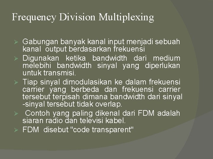 Frequency Division Multiplexing Ø Ø Ø Gabungan banyak kanal input menjadi sebuah kanal output Frequency Division Multiplexing Ø Ø Ø Gabungan banyak kanal input menjadi sebuah kanal output