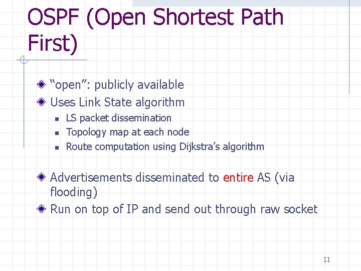 OSPF (Open Shortest Path First) “open”: publicly available Uses Link State algorithm n n