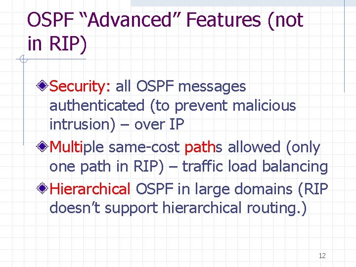 OSPF “Advanced” Features (not in RIP) Security: all OSPF messages authenticated (to prevent malicious