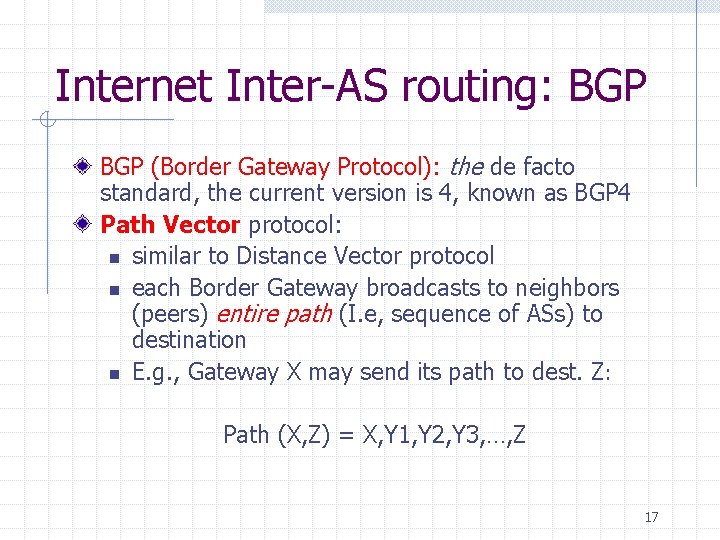 Internet Inter-AS routing: BGP (Border Gateway Protocol): the de facto standard, the current version