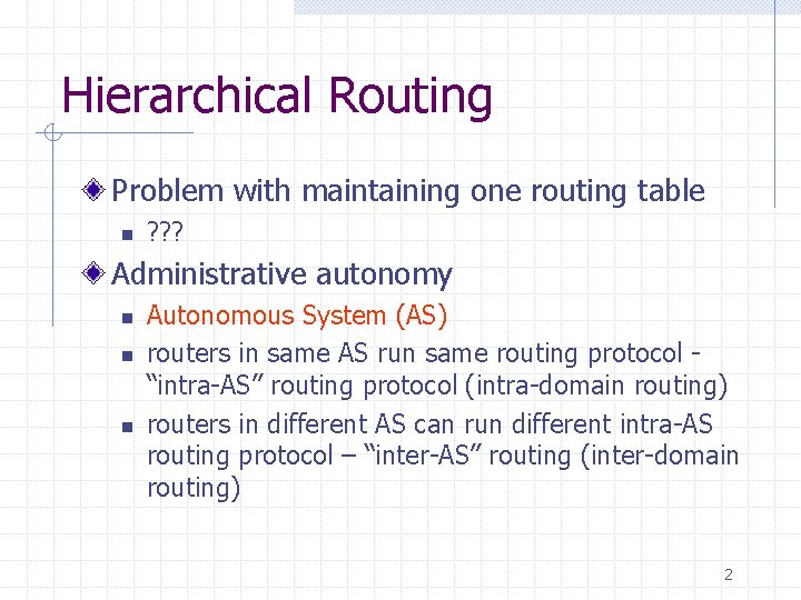 Hierarchical Routing Problem with maintaining one routing table n ? ? ? Administrative autonomy