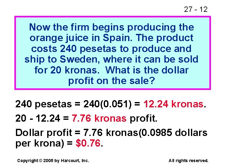 27 - 12 Now the firm begins producing the orange juice in Spain. The