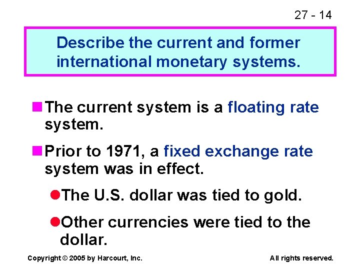 27 - 14 Describe the current and former international monetary systems. n The current
