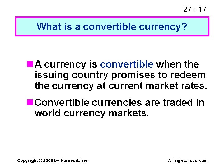 27 - 17 What is a convertible currency? n A currency is convertible when